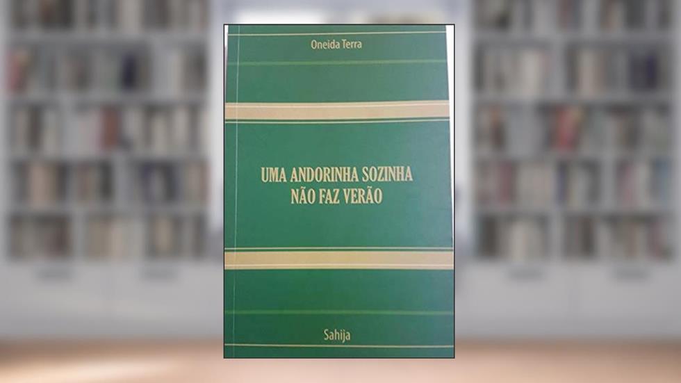 ANDORINHA SOZINHA NAO FAZ VERAO: PELO ESPIRITO SAHIJA, do autor ONEIDA TERRA