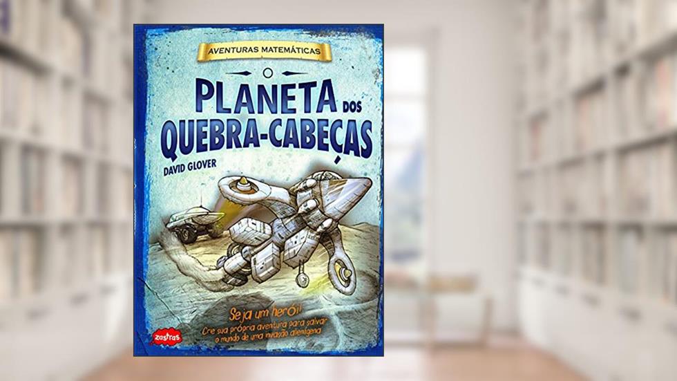 O planeta dos quebra-cabeças : Aventuras matemáticas, do autor David Glover