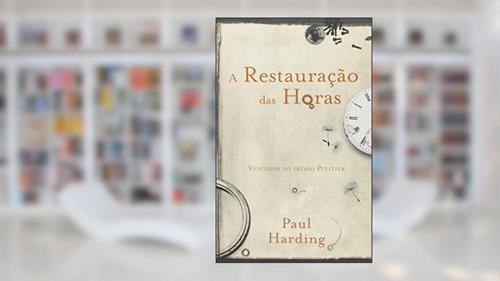 Capa de Restauração das Horas, A, do autor Paul Harding
