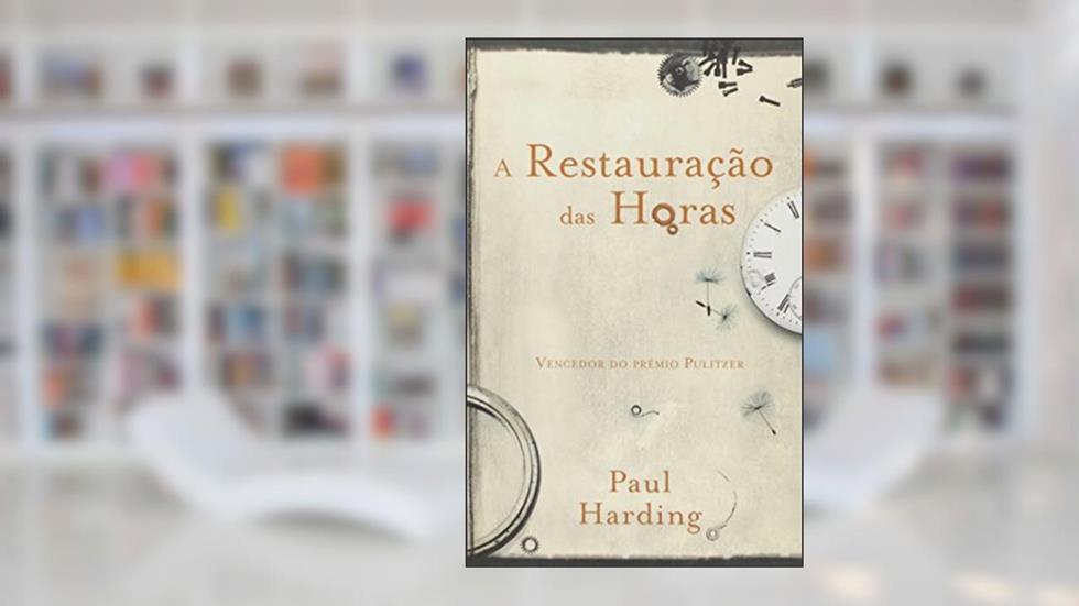 Restauração das Horas, A, do autor Paul Harding