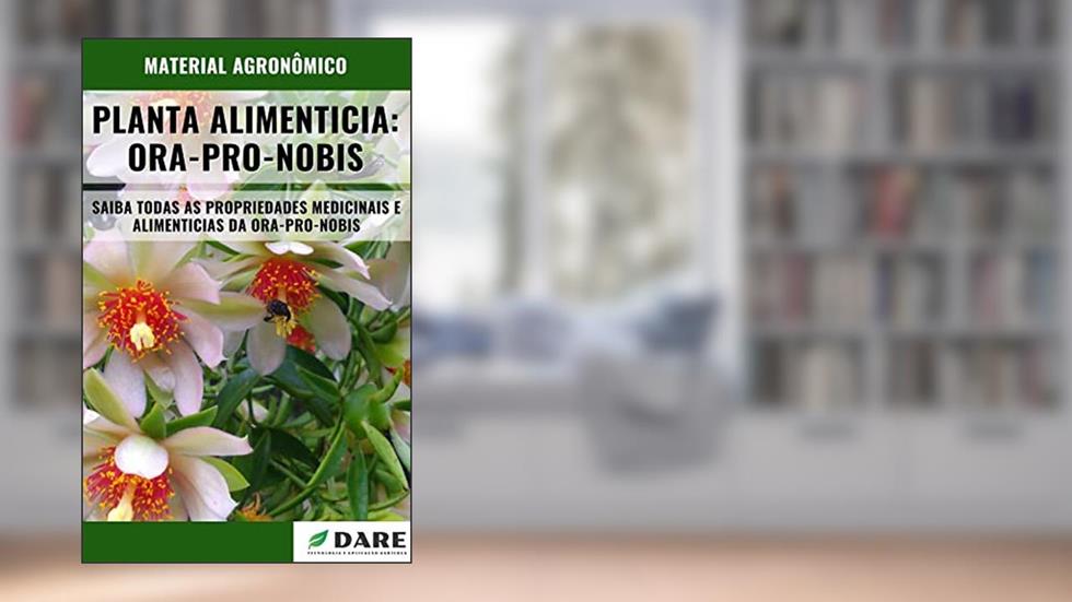 ORA-PRO-NOBIS | Propriedades medicinais e Alimenticias, do autor DARE AGRO