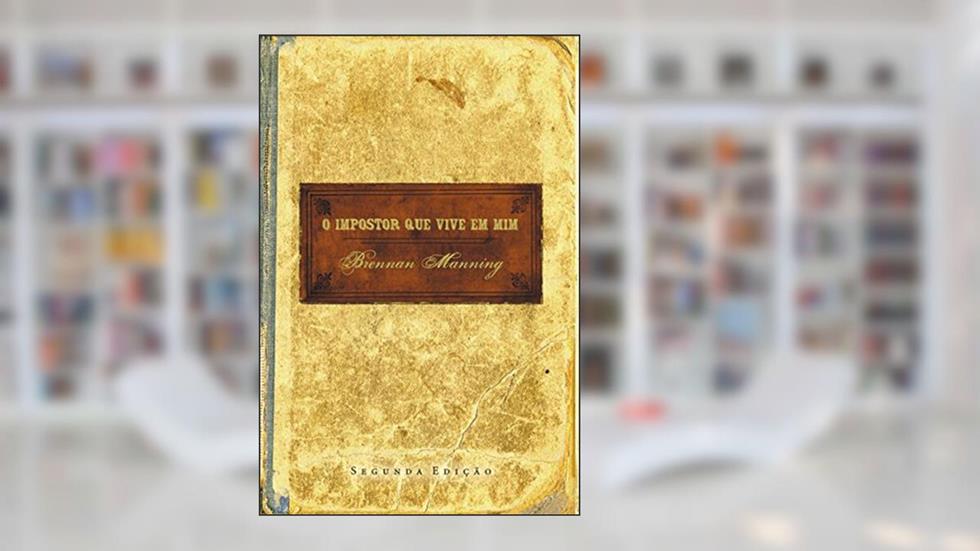 O impostor que vive em mim, do autor Brennan Manning