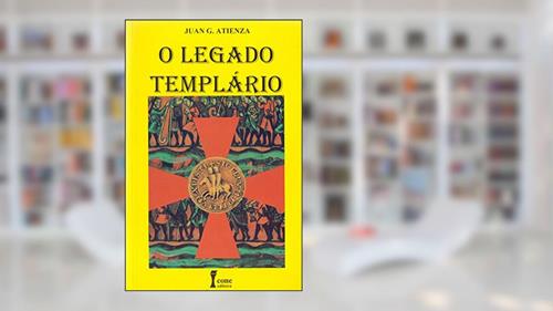 Capa de O Legado Templário. Uma História Oculta, do autor Juan G. Atienza