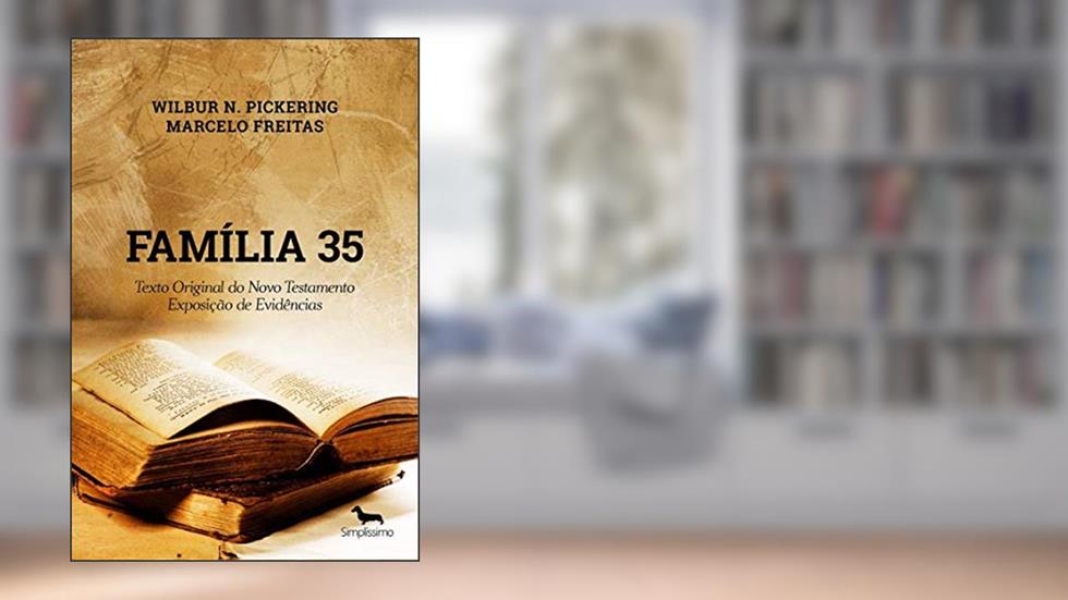 Família 35: Texto Original do Novo Testamento: Exposição de Evidências, do autor Marcelo Freitas