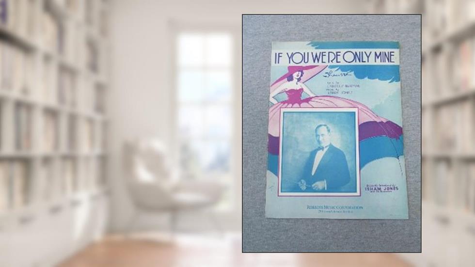 IF YOU WERE ONLY MINE NEWMAN 1932 SHEET MUSIC SHEET MUSIC 377, do autor IF YOU WERE ONLY MINE NEWMAN 1932 SHEET MUSIC SHEET MUSIC 377