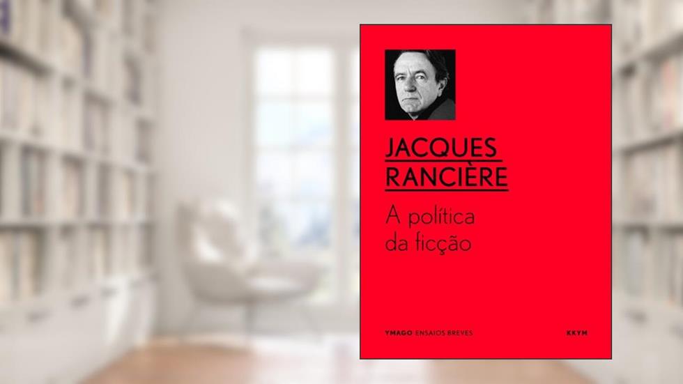 A política da ficção (YMAGO ensaios breves Livro 5), do autor Jacques Rancière
