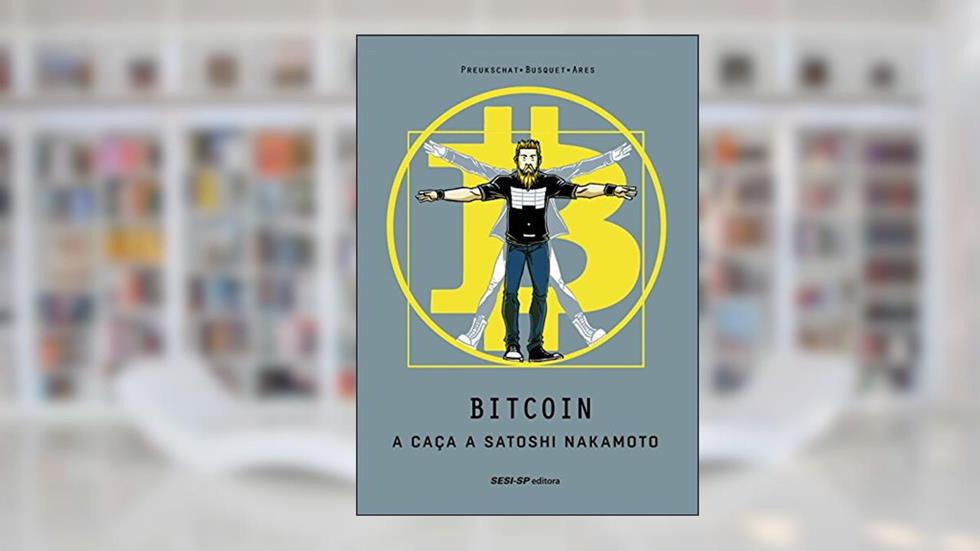 Bitcoin. A Caça a Satoshi Nakamoto, do autor Alex Preukschat; Josep Busquet; José Angel Ares