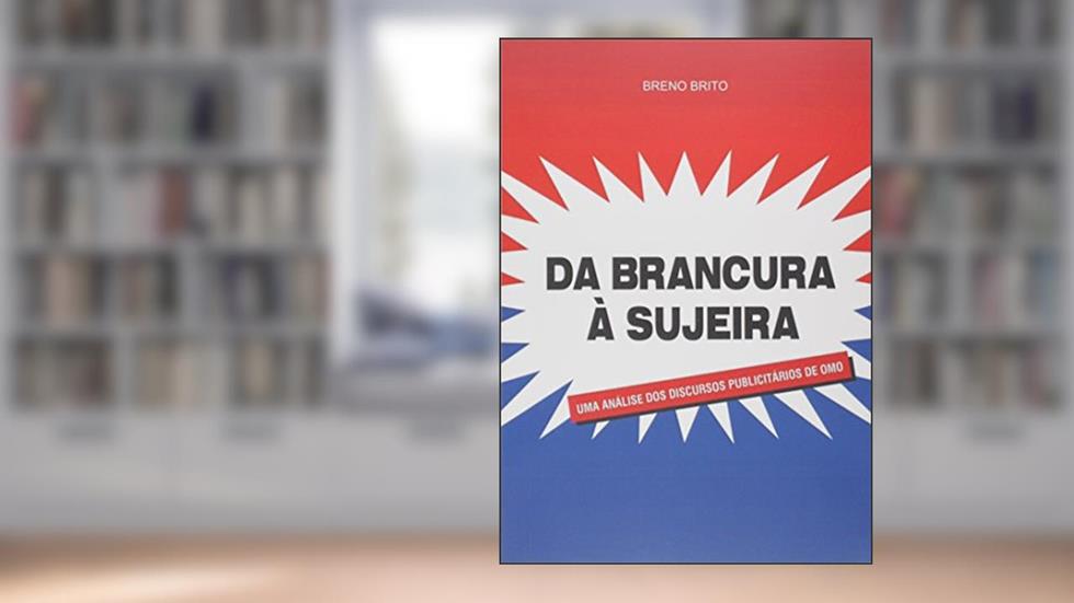 Da Brancura à Sujeira, do autor Breno Brito