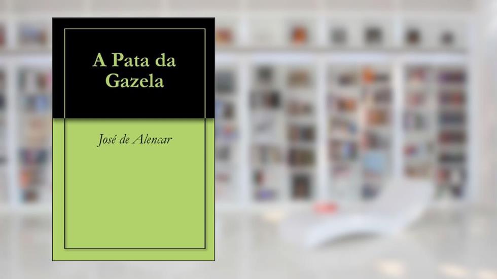 A Pata da Gazela, do autor José de Alencar