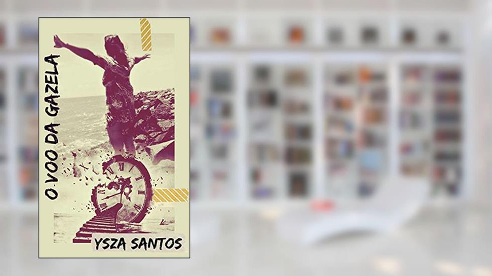 O VOO DA GAZELA, do autor Ysza Santos