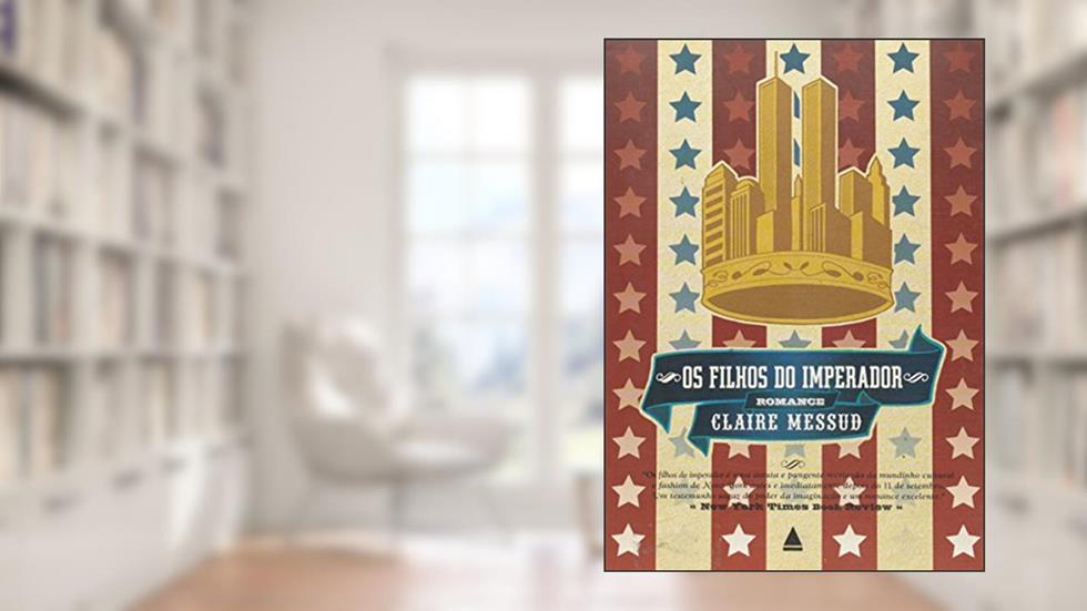 Os Filhos do Imperador, do autor Claire Messud