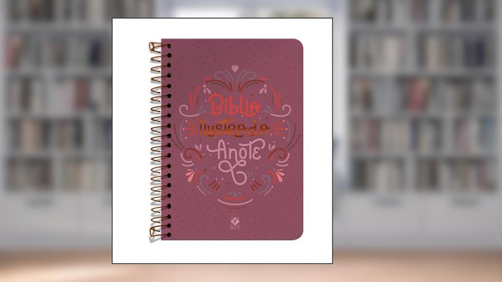 Bíblia Ilustrada Anote NVT espiral - Rosa Brilhante: Bíblia Ilustrada Anote traz ilustrações e espaços para à sua criatividade, do autor NVT