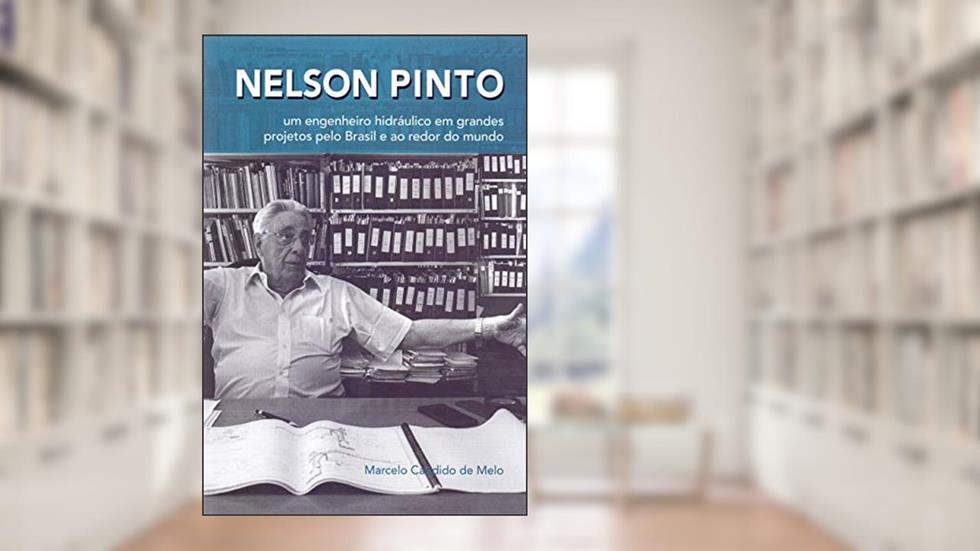 Nelson Pinto - Um Engenheiro Hidraulico em Grandes, do autor Marcelo Candido De Melo