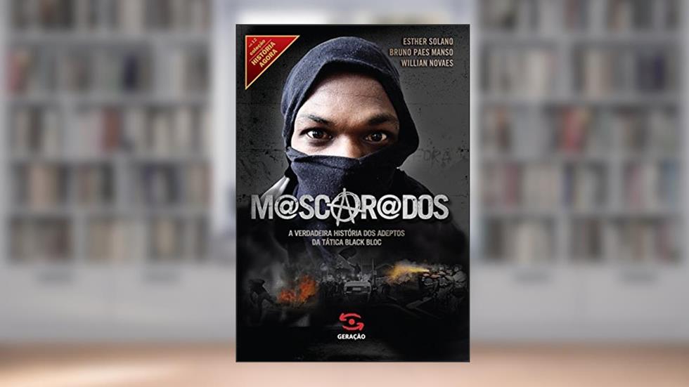Mascarados: A verdadeira história dos adeptos da tática Black Bloc: 12, do autor Esther Solano; Bruno Paes Manso; Willian Novaes