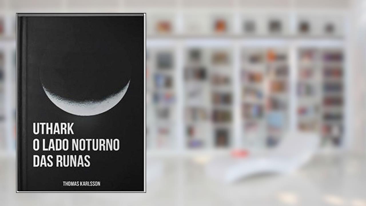 Uthark: O Lado Noturno das Runas, do autor Thomas Karlsson