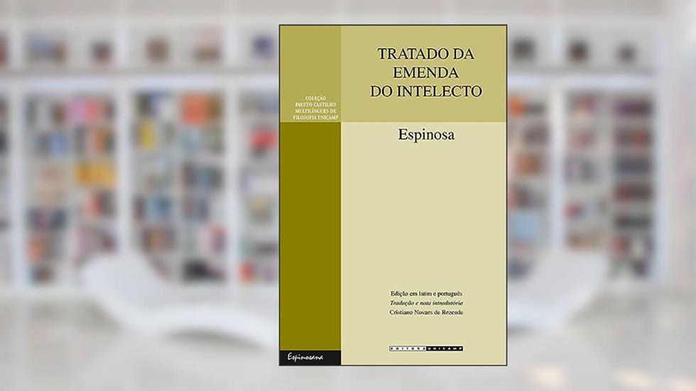 Tratado da emenda do intelecto, do autor E. Espinosa
