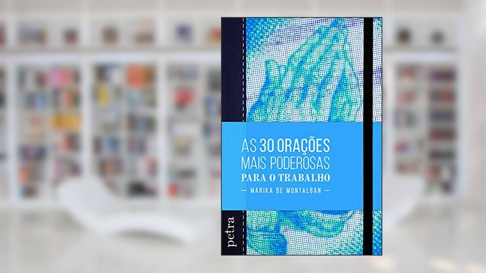 As 30 orações mais poderosas para o trabalho, do autor Marika De Montalban