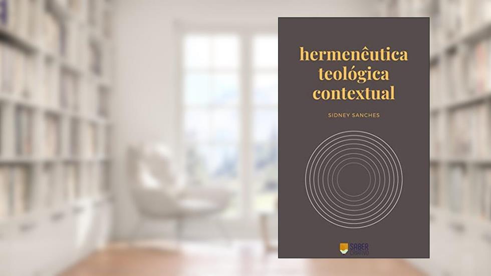 Hermenêutica Teológica Contextual, do autor Sidney Sanches