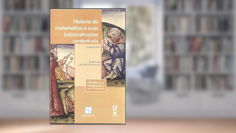 História da matemática e suas (re)construções contextuais, do autor Fumikazu Saito