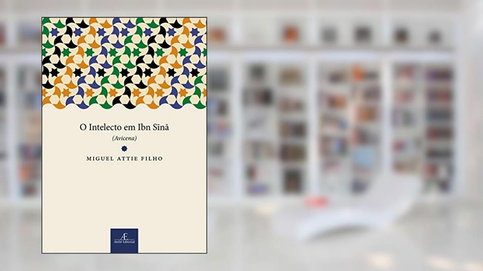 O Intelecto em Ibn Sina (Avicena), do autor Miguel Attie Filho