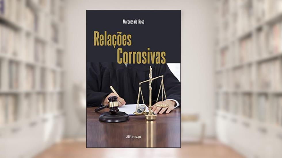 Relações Corrosivas, do autor Marques da Rosa