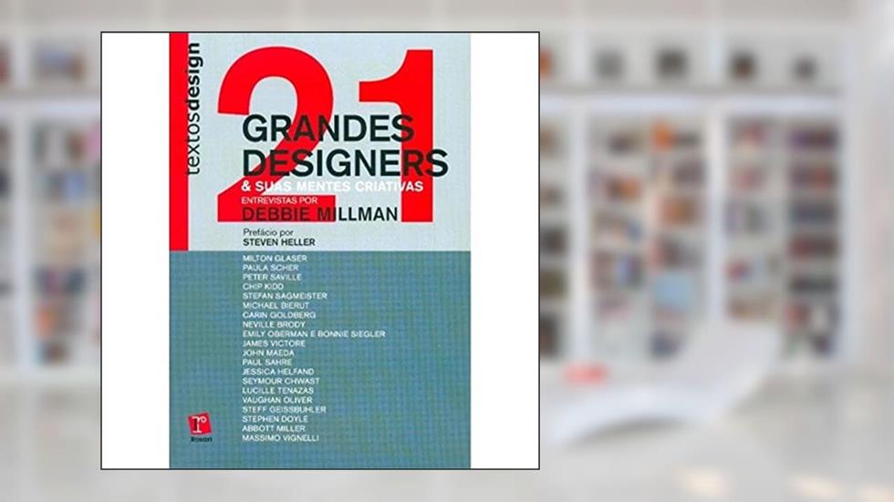21 Grandes Designers e Suas Mentes Criativas - Coleção Textosdesign, do autor Debbie Millman