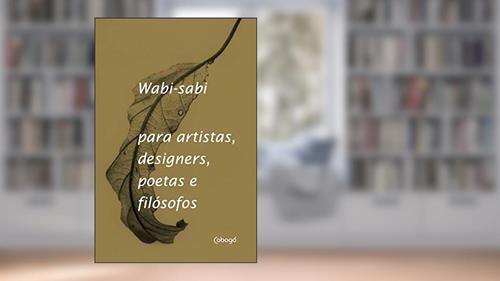Capa de Wabi-Sabi para artistas, designers, poetas e filósofos, do autor Leonard Koren