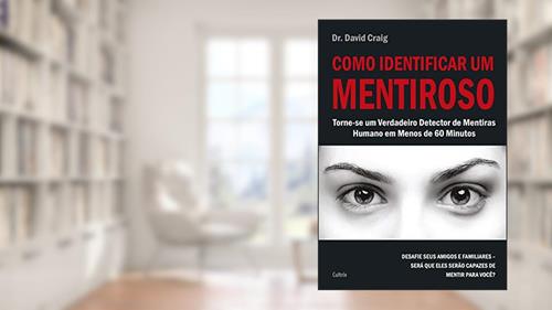 Capa de Como Identificar um Mentiroso: Torne-se um Verdadeiro Detector de Mentiras Humano em Menos de 60 Minutos, do autor David Craig