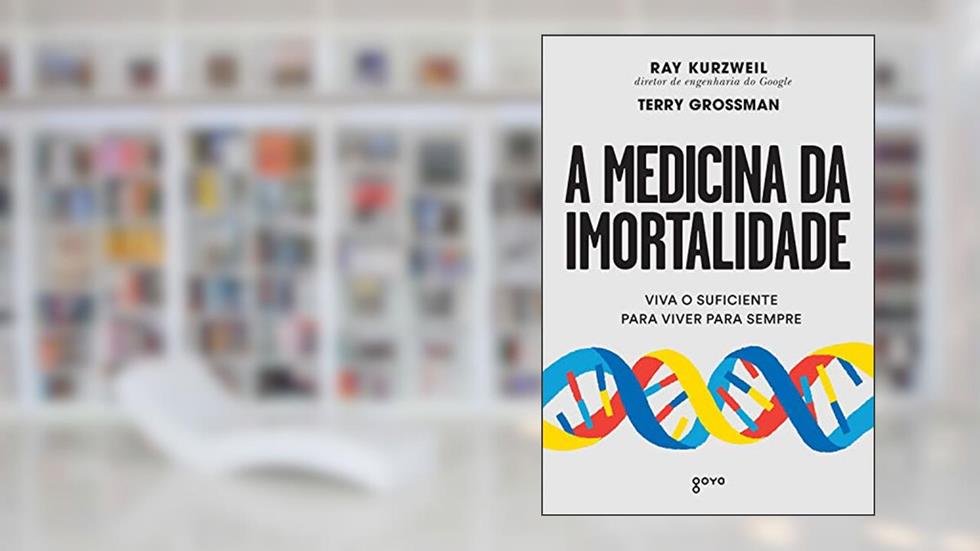 A medicina da imortalidade: Viva o suficiente para viver para sempre, do autor Ray Kurzweil; Terry Grossman