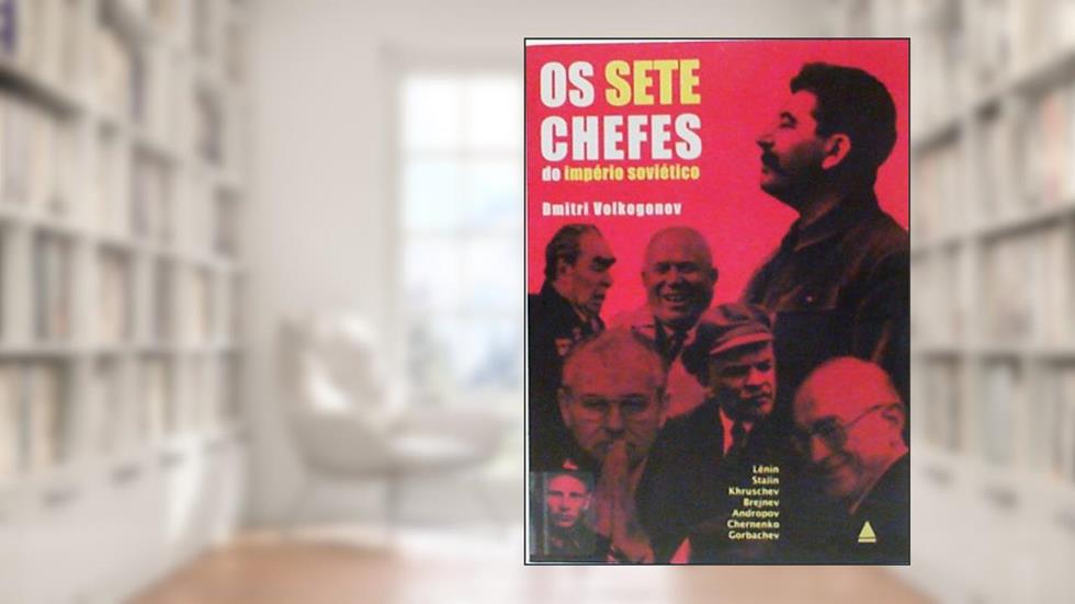Os Sete Chefes Do Império Soviético, do autor Dmitri Volkogonov