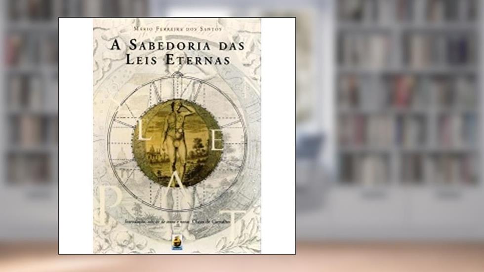 A Sabedoria Das Leis Eternas, do autor Mario Ferreira dos Santos