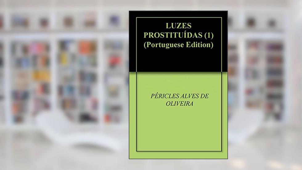 LUZES PROSTITUÍDAS (1), do autor PÉRICLES ALVES DE OLIVEIRA