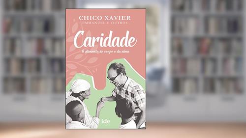 Capa de Caridade, do autor Chico Xavier; Espíritos Diversos