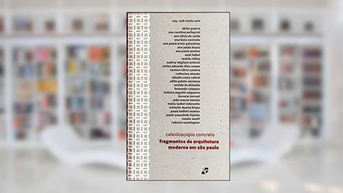 Capa de Caleidoscópio concreto: Fragmentos de arquitetura moderna em São Paulo: 11, do autor Ruth Verde Zein