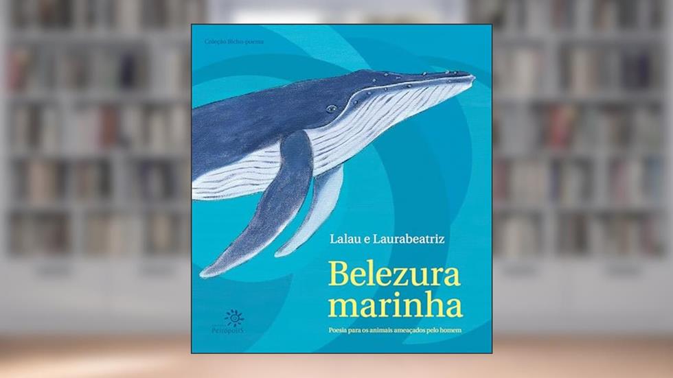 Belezura marinha: Poesia para os animais ameaçados pelo homem, do autor Lalau