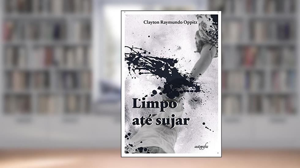 Limpo até sujar, do autor Clayton Raymundo Oppitz