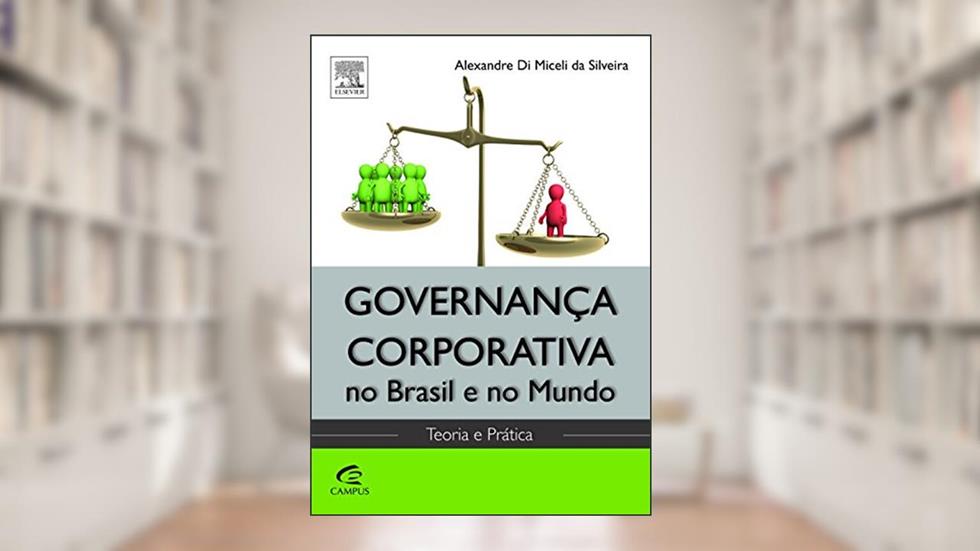 Governança Corporativa no Brasil e no Mundo, do autor Alexandre Di Miceli da Silveira