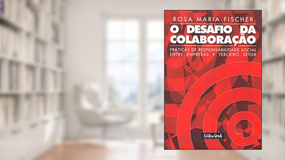 O desafio da colaboração, do autor Rosa Maria Fisher