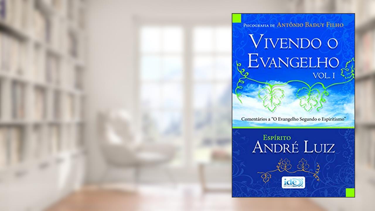 Vivendo o Evangelho Vol. I, do autor Antônio; André Luiz ( Espírito) Baduy Filho