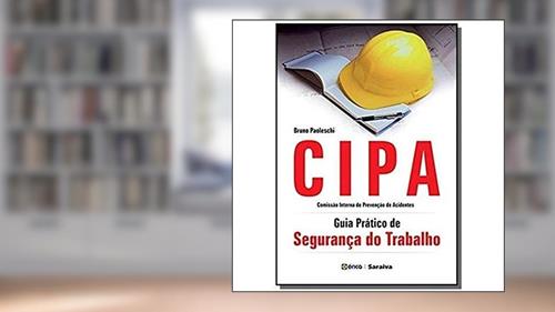 Capa de CIPA: Guia prático de segurança do trabalho, do autor Bruno Paoleschi