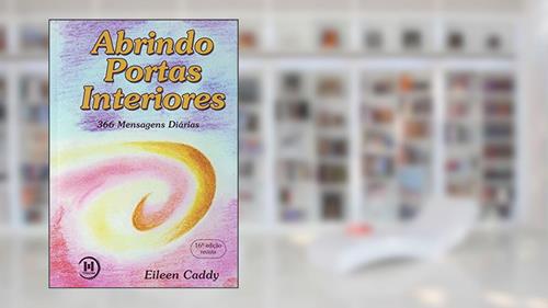 Capa de Abrindo Portas Interiores, do autor Eileen Caddy
