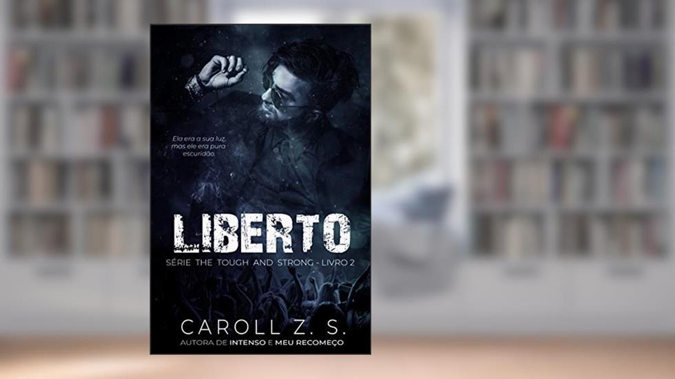 Liberto (The Tough and Strong Livro 2), do autor Caroll Z. S.