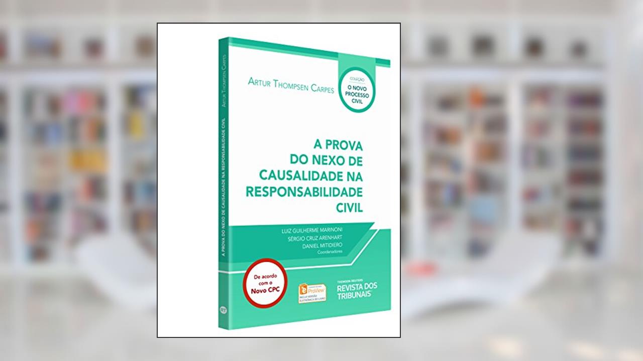 A Prova Do Nexo De Causalidade Na Responsabilidade Civil, do autor Arthur Thompsom Flores
