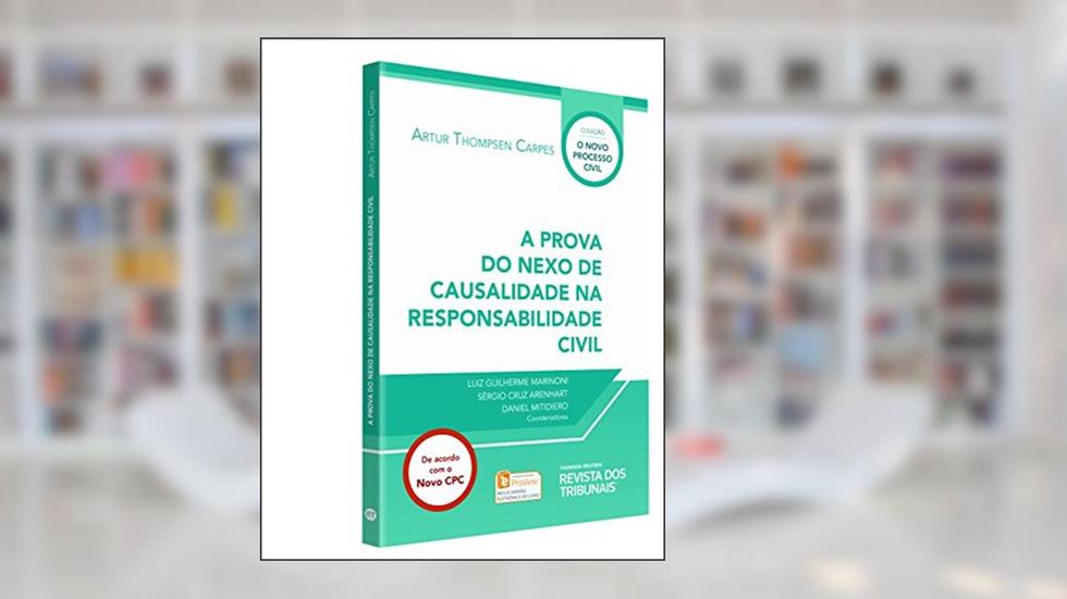 A Prova Do Nexo De Causalidade Na Responsabilidade Civil, do autor Arthur Thompsom Flores