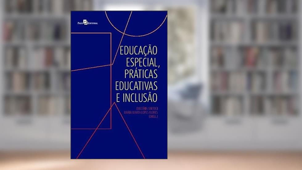 Educação Especial, Práticas Educativas e Inclusão, do autor Dulcéria Tartuci; Maria Marta Lopes Flores