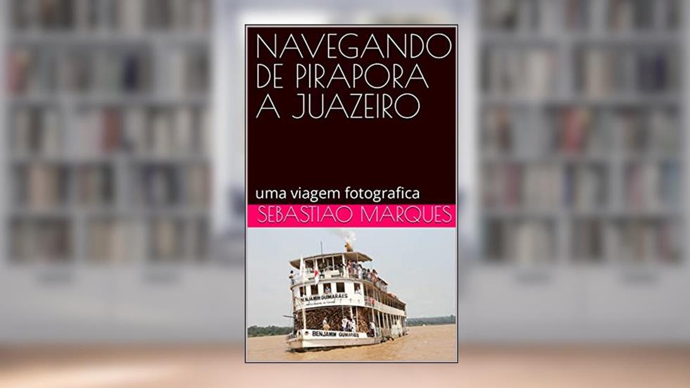NAVEGANDO DE PIRAPORA A JUAZEIRO: uma viagem fotografica, do autor SEBASTIAO MARQUES