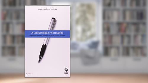 Capa de A universidade reformanda - 2ª edição: O golpe de 1964 e a modernização do ensino superior, do autor Luiz Antonio Cunha