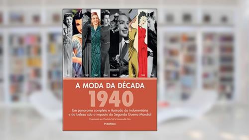 Capa de A Moda da Década de 1940, do autor Charlotte Fiell; Emmanuelle Dirix