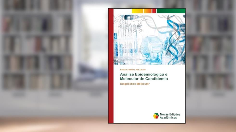 Análise Epidemiológica e Molecular de Candidemia: Diagnóstico Molecular, do autor Paula Cristhina Niz Xavier