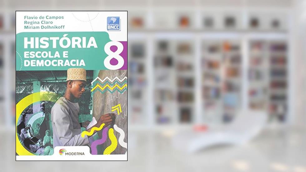 História - Escola e democracia - 8º ano, do autor Flavio de Campos; Regina Claro; Miriam Dolhnikoff